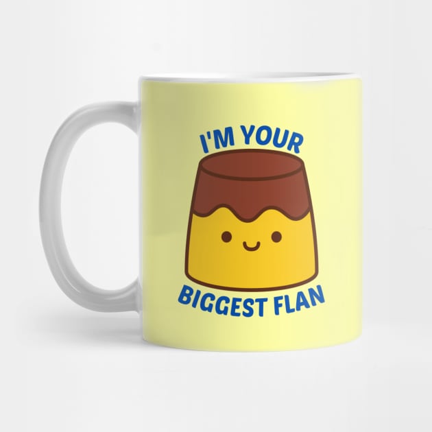 I'm Your Biggest Flan - Flan Pun by Allthingspunny